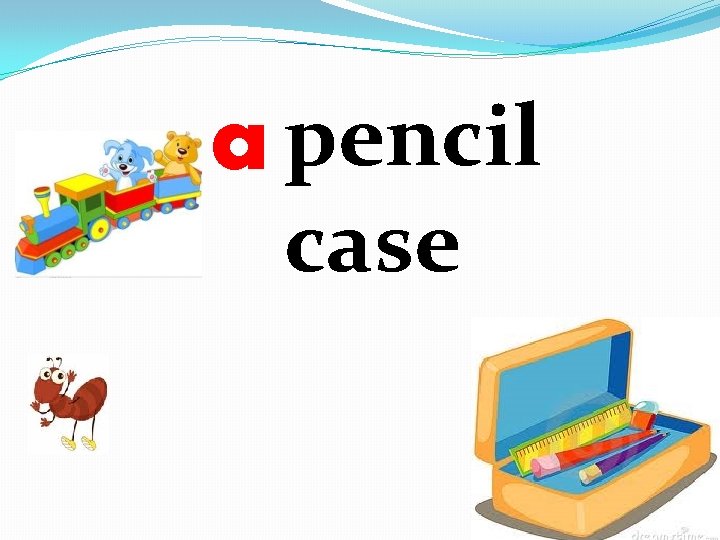 a pencil case 