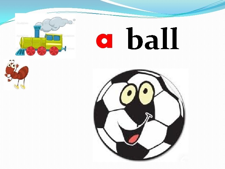 a ball 