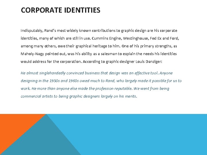 CORPORATE IDENTITIES Indisputably, Rand’s most widely known contributions to graphic design are his corporate
