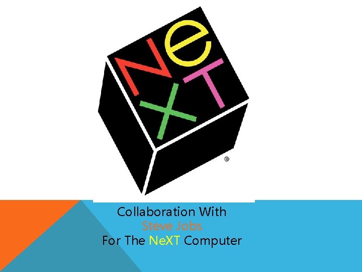 Collaboration With Steve Jobs For The Ne. XT Computer 