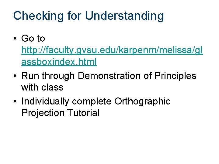 Checking for Understanding • Go to http: //faculty. gvsu. edu/karpenm/melissa/gl assboxindex. html • Run