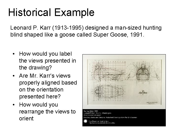 Historical Example Leonard P. Karr (1913 -1995) designed a man-sized hunting blind shaped like