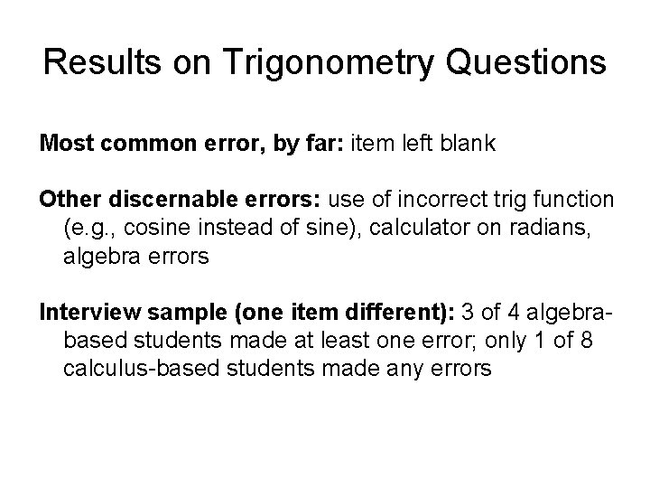 Results on Trigonometry Questions Most common error, by far: item left blank Other discernable
