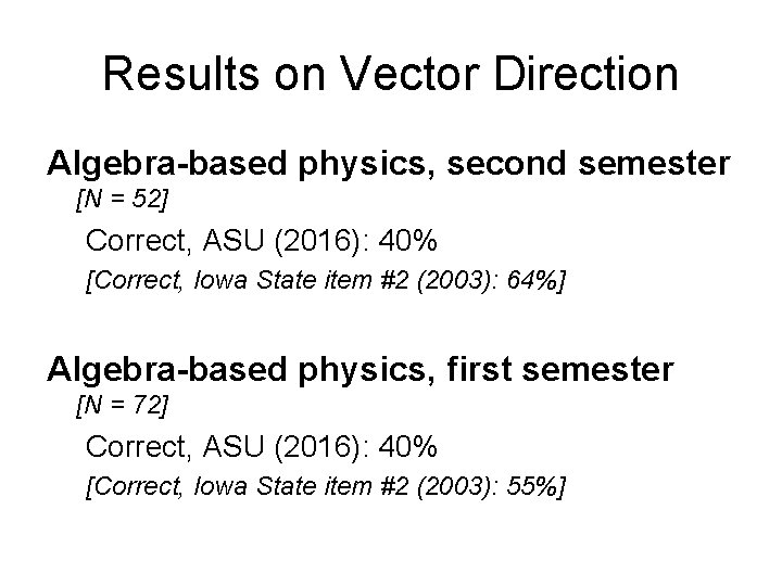 Results on Vector Direction Algebra-based physics, second semester [N = 52] Correct, ASU (2016):