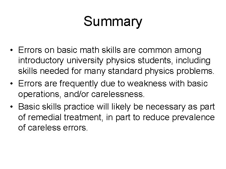 Summary • Errors on basic math skills are common among introductory university physics students,