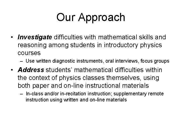 Our Approach • Investigate difficulties with mathematical skills and reasoning among students in introductory