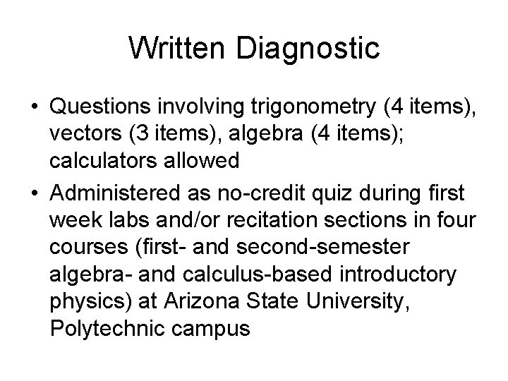 Written Diagnostic • Questions involving trigonometry (4 items), vectors (3 items), algebra (4 items);