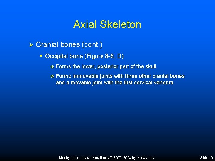 Axial Skeleton Ø Cranial bones (cont. ) • Occipital bone (Figure 8 -8, D)