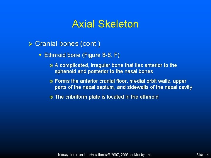 Axial Skeleton Ø Cranial bones (cont. ) • Ethmoid bone (Figure 8 -8, F)