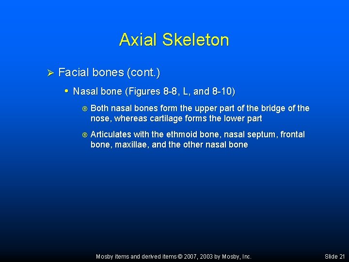 Axial Skeleton Ø Facial bones (cont. ) • Nasal bone (Figures 8 -8, L,