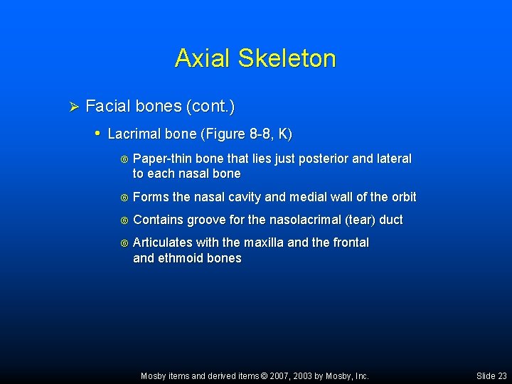 Axial Skeleton Ø Facial bones (cont. ) • Lacrimal bone (Figure 8 -8, K)