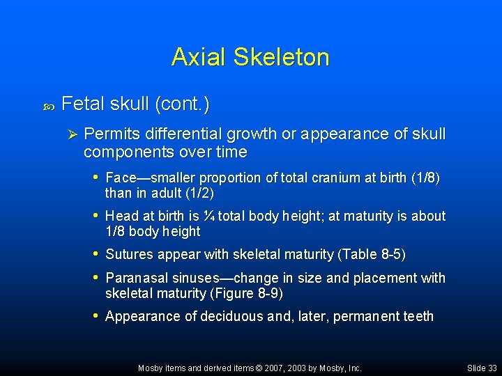 Axial Skeleton Fetal skull (cont. ) Ø Permits differential growth or appearance of skull