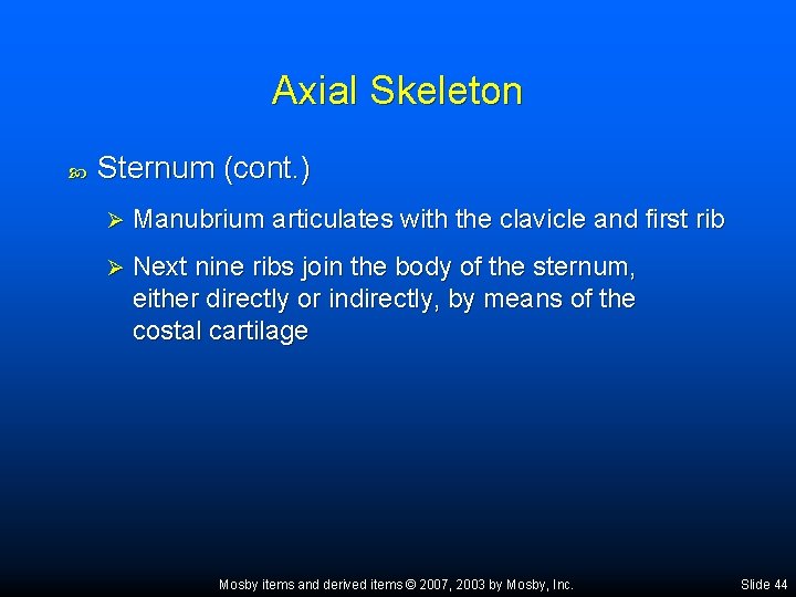 Axial Skeleton Sternum (cont. ) Ø Manubrium articulates with the clavicle and first rib