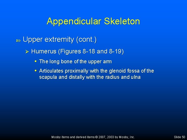 Appendicular Skeleton Upper extremity (cont. ) Ø Humerus (Figures 8 -18 and 8 -19)