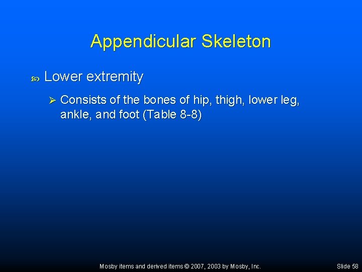 Appendicular Skeleton Lower extremity Ø Consists of the bones of hip, thigh, lower leg,