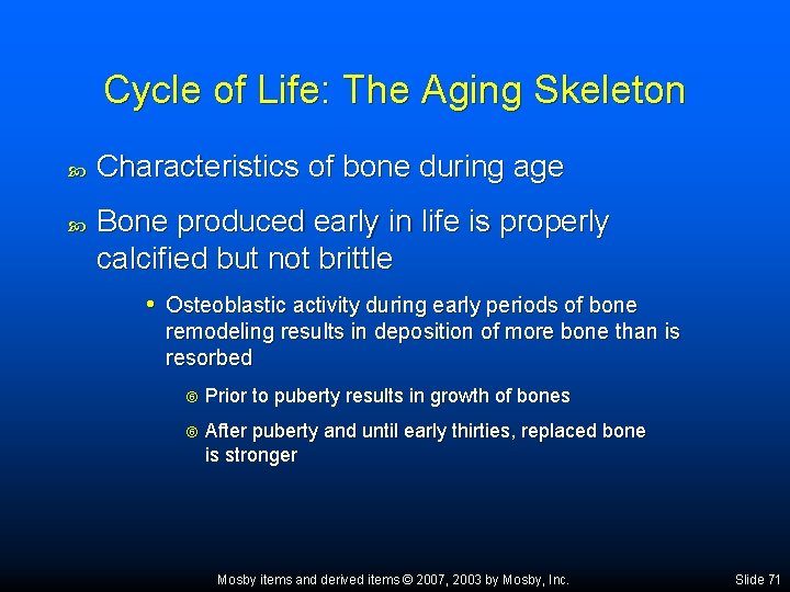 Cycle of Life: The Aging Skeleton Characteristics of bone during age Bone produced early