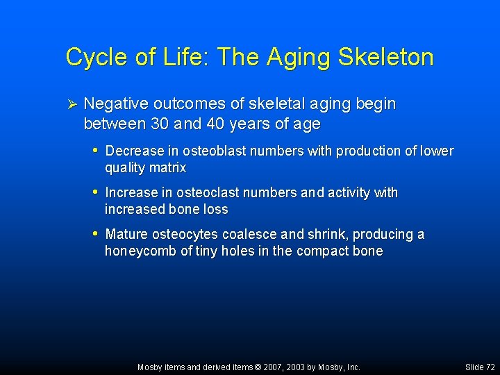 Cycle of Life: The Aging Skeleton Ø Negative outcomes of skeletal aging begin between