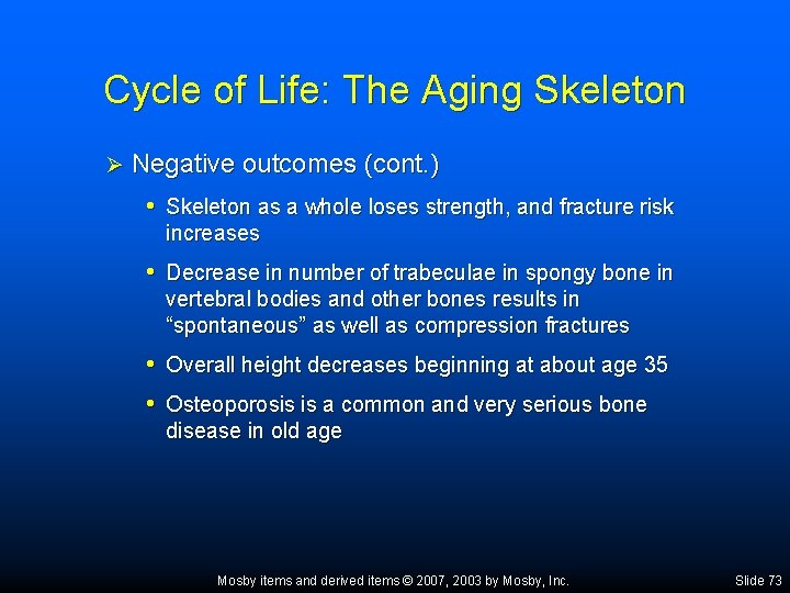 Cycle of Life: The Aging Skeleton Ø Negative outcomes (cont. ) • Skeleton as