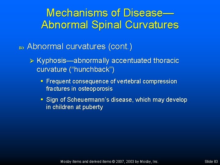 Mechanisms of Disease— Abnormal Spinal Curvatures Abnormal curvatures (cont. ) Ø Kyphosis—abnormally accentuated thoracic