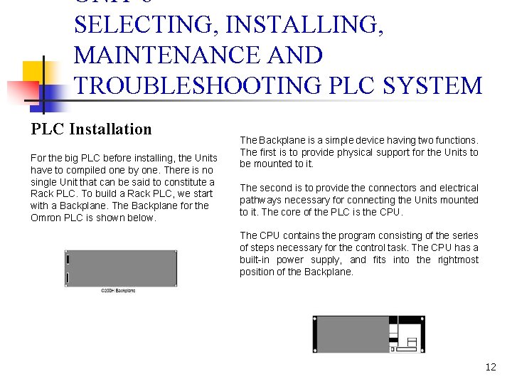 UNIT 6 SELECTING, INSTALLING, MAINTENANCE AND TROUBLESHOOTING PLC SYSTEM PLC Installation For the big