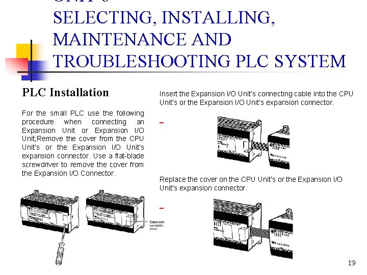 UNIT 6 SELECTING, INSTALLING, MAINTENANCE AND TROUBLESHOOTING PLC SYSTEM PLC Installation For the small