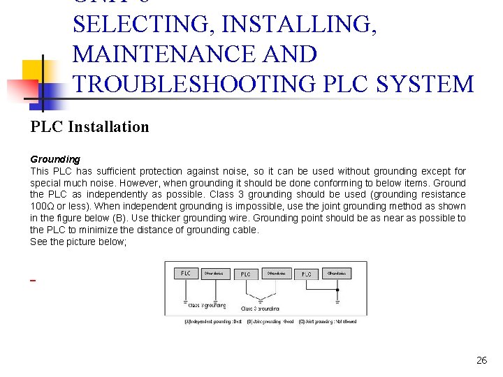 UNIT 6 SELECTING, INSTALLING, MAINTENANCE AND TROUBLESHOOTING PLC SYSTEM PLC Installation Grounding This PLC