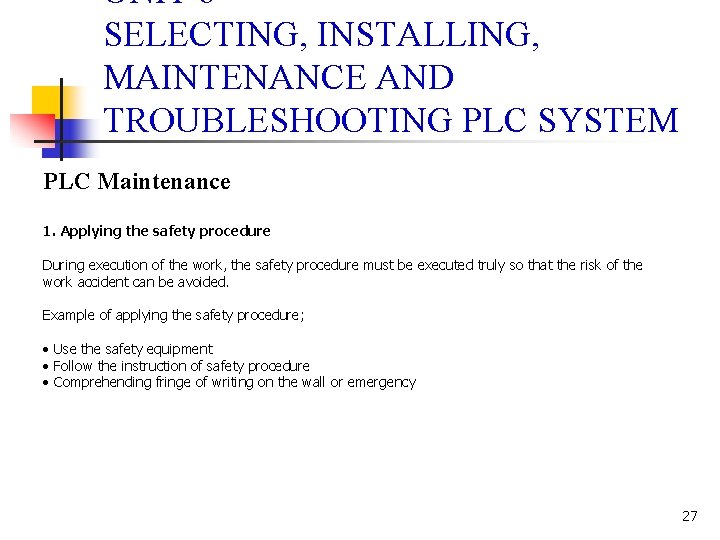 UNIT 6 SELECTING, INSTALLING, MAINTENANCE AND TROUBLESHOOTING PLC SYSTEM PLC Maintenance 1. Applying the