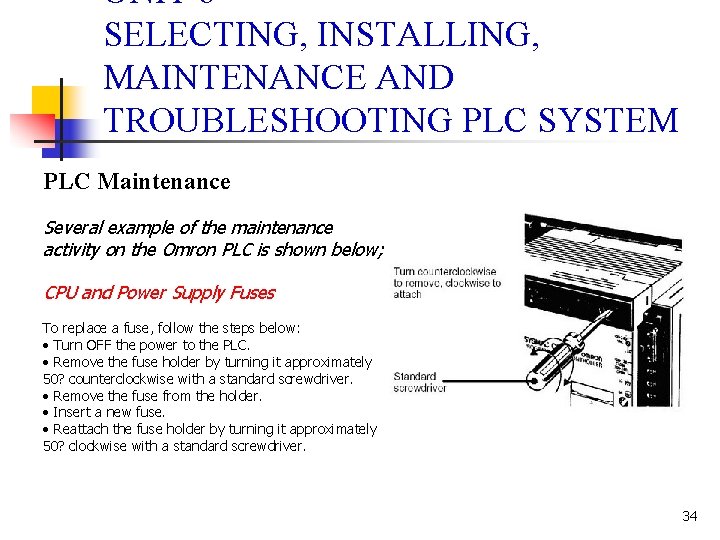 UNIT 6 SELECTING, INSTALLING, MAINTENANCE AND TROUBLESHOOTING PLC SYSTEM PLC Maintenance Several example of