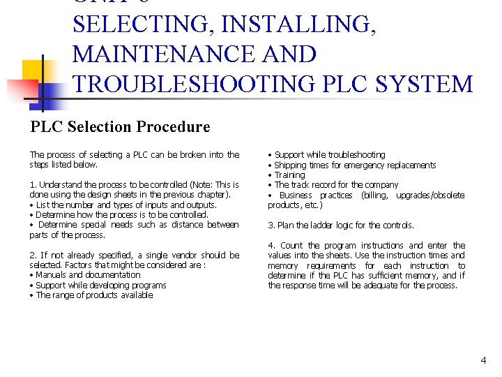 UNIT 6 SELECTING, INSTALLING, MAINTENANCE AND TROUBLESHOOTING PLC SYSTEM PLC Selection Procedure The process