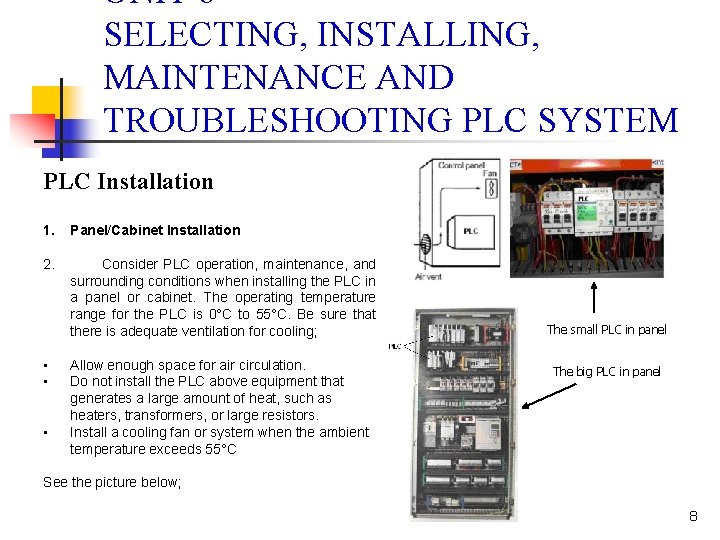 UNIT 6 SELECTING, INSTALLING, MAINTENANCE AND TROUBLESHOOTING PLC SYSTEM PLC Installation 1. Panel/Cabinet Installation