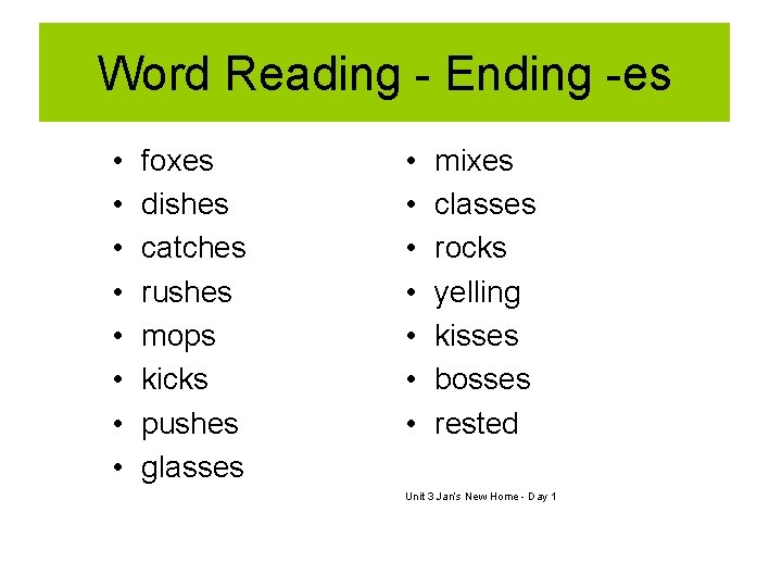 Word Reading - Ending -es • • foxes dishes catches rushes mops kicks pushes