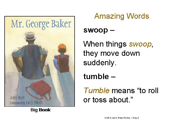 Amazing Words swoop – When things swoop, they move down suddenly. tumble – Tumble