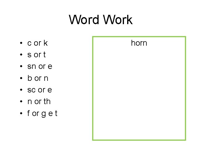 Word Work • • c or k s or t sn or e b