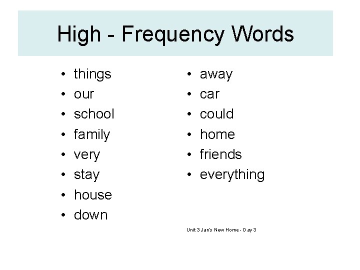 High - Frequency Words • • things our school family very stay house down