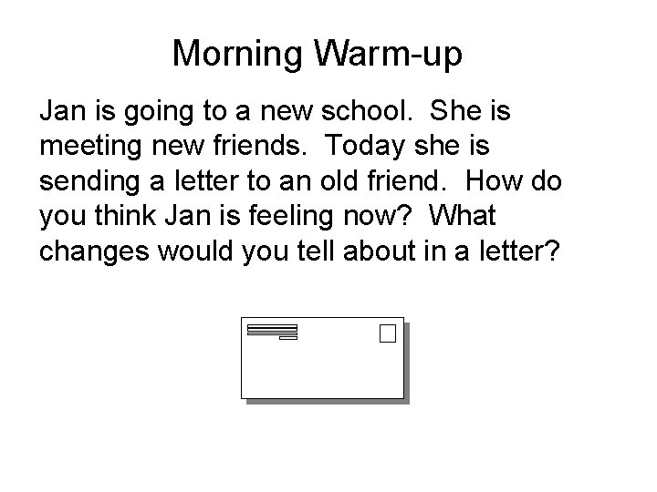 Morning Warm-up Jan is going to a new school. She is meeting new friends.