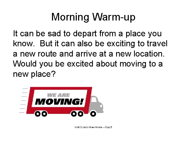 Morning Warm-up It can be sad to depart from a place you know. But