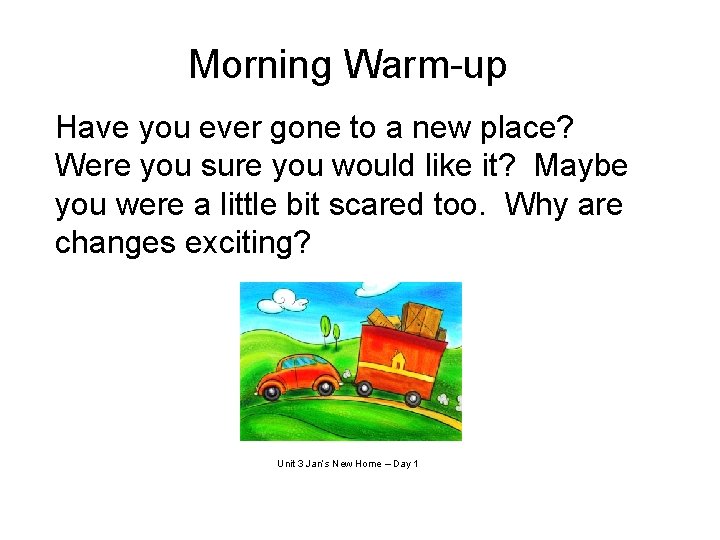 Morning Warm-up Have you ever gone to a new place? Were you sure you