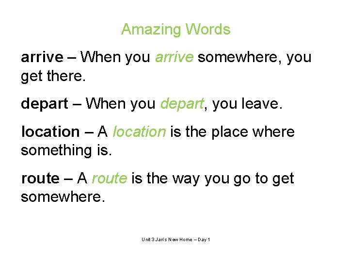 Amazing Words arrive – When you arrive somewhere, you get there. depart – When