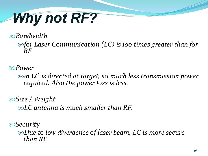 Why not RF? Bandwidth for Laser Communication (LC) is 100 times greater than for Why not RF? Bandwidth for Laser Communication (LC) is 100 times greater than for
