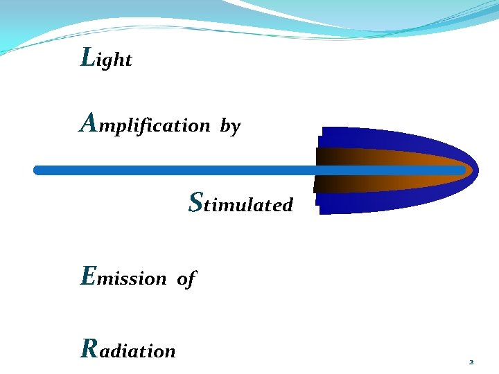 Light Amplification by Stimulated Emission Radiation of 2 Light Amplification by Stimulated Emission Radiation of 2