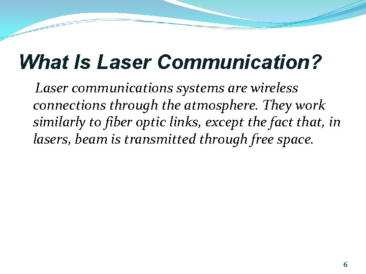 What Is Laser Communication? Laser communications systems are wireless connections through the atmosphere. They What Is Laser Communication? Laser communications systems are wireless connections through the atmosphere. They
