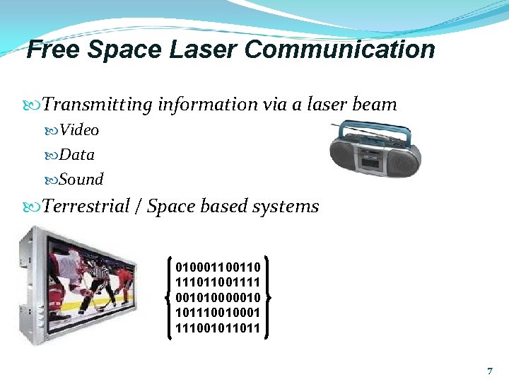 Free Space Laser Communication Transmitting information via a laser beam Video Data Sound Terrestrial Free Space Laser Communication Transmitting information via a laser beam Video Data Sound Terrestrial