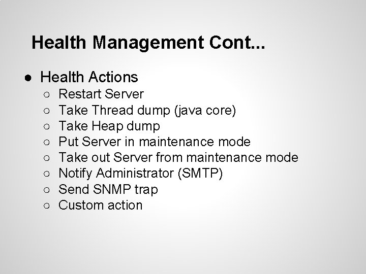 Health Management Cont. . . ● Health Actions ○ ○ ○ ○ Restart Server