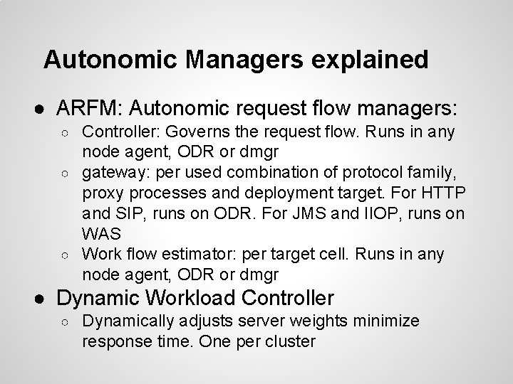Autonomic Managers explained ● ARFM: Autonomic request flow managers: Controller: Governs the request flow.
