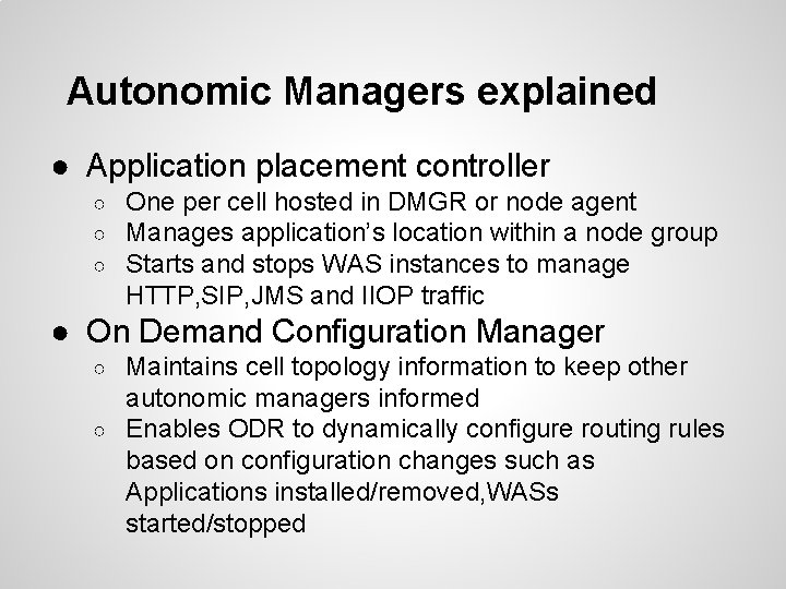 Autonomic Managers explained ● Application placement controller ○ ○ ○ One per cell hosted