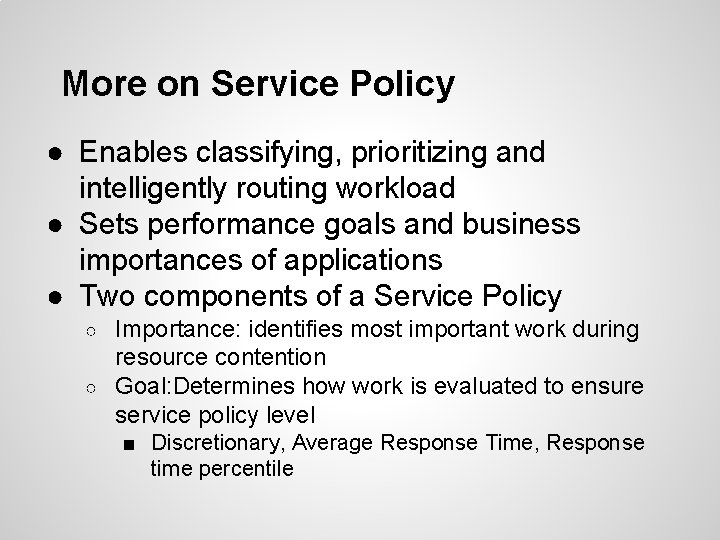 More on Service Policy ● Enables classifying, prioritizing and intelligently routing workload ● Sets