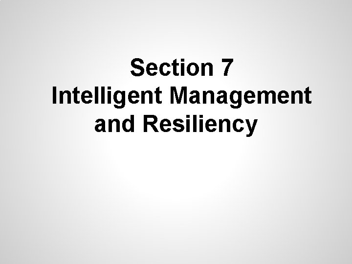 Section 7 Intelligent Management and Resiliency 