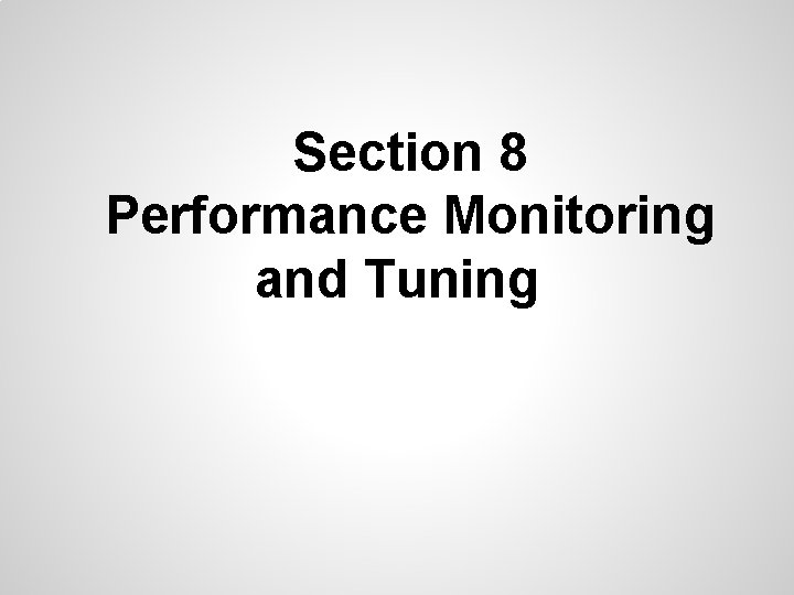 Section 8 Performance Monitoring and Tuning 