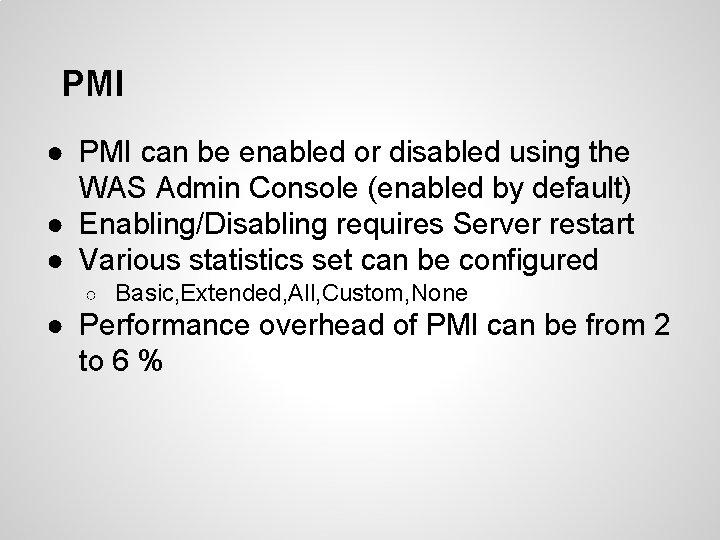 PMI ● PMI can be enabled or disabled using the WAS Admin Console (enabled