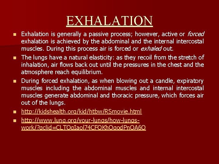 EXHALATION n n n Exhalation is generally a passive process; however, active or forced